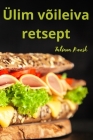 Ülim võileiva retsept By Tatiana Kuusk Cover Image