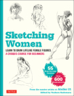 Sketching Women: Learn to Draw Lifelike Female Figures, a Complete Course for Beginners - Over 600 Illustrations By Studio Atelier 21, Tsubura Kadomaru (Editor) Cover Image