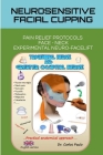Neurosensitive facial cupping - English version: Facial Pain Relief Protocols and Experimental Neuro-Facelift. By Carlos Paulo Cover Image