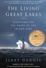 The Living Great Lakes: Searching for the Heart of the Inland Seas By Jerry Dennis Cover Image