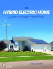 The Hybrid Electric Home: Clean * Efficient * Profitable Cover Image