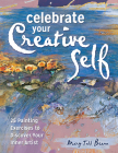 Celebrate Your Creative Self: More than 25 exercises to unleash the artist within Cover Image