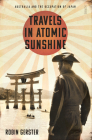 Travels in Atomic Sunshine: Australia and the Occupation of Japan Cover Image