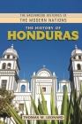 The History of Honduras (Greenwood Histories of the Modern Nations) By Thomas Leonard Cover Image