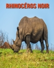 Rhinocéros Noir: Informations Etonnantes & Images By Pam Louise Cover Image