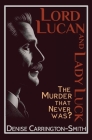 Lord Lucan and Lady Luck By Denise Carrington-Smith Cover Image