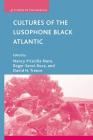 Cultures of the Lusophone Black Atlantic (Studies of the Americas) By N. Naro (Editor), R. Sansi-Roca (Editor), D. Treece (Editor) Cover Image
