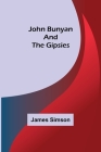John Bunyan and the Gipsies By James Simson Cover Image