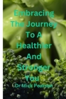 Embracing The Journey To A Healthier And Stronger You Cover Image