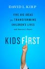Kids First: Five Big Ideas for Transforming Children's Lives and America's Future Cover Image