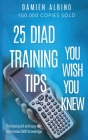 25 DIAD Training Tips You Wish You Knew: The best quick and easy way to increase DIAD knowledge By Damien Michael Albino Cover Image