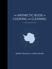 The Antarctic Book of Cooking and Cleaning: A Polar Journey By Wendy Trusler, Carol Devine Cover Image