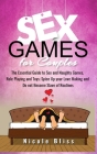Sex Games For Couples: The Essential Guide to Sex and Naughty Games, Role Playing and Toys, Spice Up your Love Making and Do not Become Slave By Nicole Bliss Cover Image