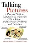 Talking Pictures: A Parent's Guide To Using Movies To Discuss Ethics, Values, And Everyday Problems With Children By Ronald Madison, Corey Schmidt Cover Image