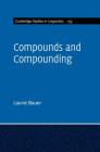 Compounds and Compounding (Cambridge Studies in Linguistics #155) Cover Image
