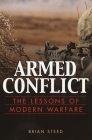 Armed Conflict: The Lessons of Modern Warfare By Brian Steed Cover Image