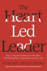 The Heart-Led Leader: How Living and Leading from the Heart Will Change Your Organization and Your Life By Tommy Spaulding Cover Image