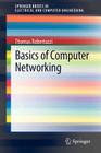 Basics of Computer Networking (Springerbriefs in Electrical and Computer Engineering) By Thomas Robertazzi Cover Image