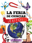 La Feria de Ciencias ¡Éxito!: Science Fair Success (Stem Spanish Titles) Cover Image