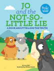 Jo and the Not-So-Little Lie: A Book about Telling the Truth (Frolic First Faith) By Lucy Bell, Michael Garton (Illustrator) Cover Image
