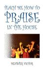 Teach Me How to Praise in the House Cover Image