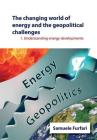 The Changing World of Energy and the Geopolitical Challenges: Understanding Energy Developments By Samuele Furfari Cover Image