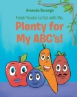 Fresh Treats to Eat With Me, Plenty for My ABCs! By Amanda Barango Cover Image