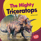 The Mighty Triceratops By Percy Leed Cover Image