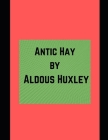 Antic Hay By Aldous Anhuxley Cover Image
