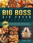 The Perfect Big Boss Air Fryer Cookbook: 200+ Delicious, Quick, Healthy, and Easy to Follow Air Fryer Recipes for Healthy Eating Every Day By Jennie James Cover Image