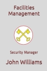 Facilities Management: Security Manager By John Williams Cover Image