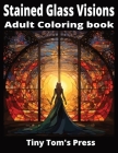 Stained Glass Visions 1: Adult Coloring Book Cover Image