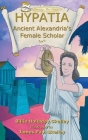 Hypatia: Ancient Alexandria's Female Scholar Cover Image