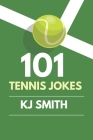 Jokes About Tennis By Kj Smith Cover Image