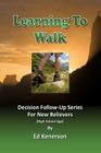 Learning To Walk: Decision Follow-up For New Teenage Believers By Ed Kenerson Cover Image