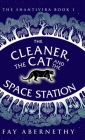The Cleaner, the Cat and the Space Station By Fay Abernethy Cover Image