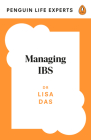 Managing IBS (Penguin Life Experts) By Dr Lisa Das Cover Image