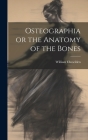 Osteographia or the Anatomy of the Bones Cover Image