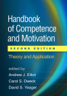Handbook of Competence and Motivation, Second Edition: Theory and Application By Andrew J. Elliot, PhD (Editor), Carol S. Dweck, PhD (Editor), David S. Yeager, PhD (Editor) Cover Image