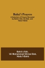 Bahá'í Prayers: A Selection of Prayers Revealed by Bahá'u'lláh, the Báb, and 'Abdu'l-Bahá Cover Image