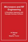 Microwave and RF Engineering- A Simulation Approach with Keysight Genesys Software By Ali A. Behagi Cover Image