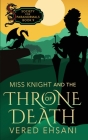 Miss Knight and the Throne of Death By Vered Ehsani Cover Image