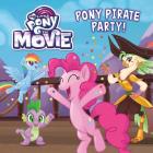 My Little Pony: The Movie: Pony Pirate Party! By Hasbro Cover Image