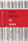 Short Stories by Jesus: The Enigmatic Parables of a Controversial Rabbi Cover Image