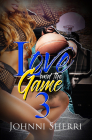 Love and the Game 3 By Johnni Sherri Cover Image