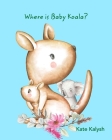 Where is Baby Koala? By Kate Kalysh Cover Image