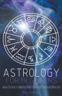 Astrology for Beginners: How to Easily Understand Yourself with Astrology By Paul Forbson Cover Image