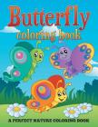 Butterfly Coloring Book: A Perfect Nature Coloring Book By Jupiter Kids Cover Image