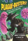 Plague-Busters!: Medicine's Battles with History's Deadliest Diseases By Lindsey Fitzharris, Adrian Teal, Adrian Teal (Illustrator) Cover Image