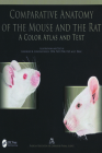 Comparative Anatomy of the Mouse and the Rat: A Color Atlas and Text By Gheorghe M. Constantinescu Cover Image